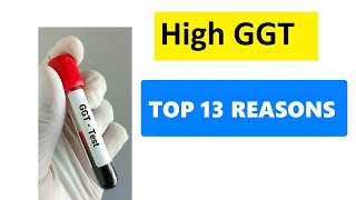 HIGH GGT LEVELS  TOP 13 REASONS [upl. by Ennoved520]