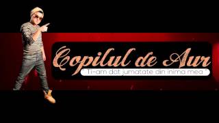 Copilul de Aur  Tiam dat jumatate din inima mea Official Track Colection [upl. by Aikrahs]