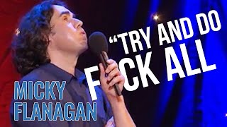 How To Do ABSOLUTELY NOTHING  Micky Flanagan Live The Out Out Tour [upl. by Vivie]