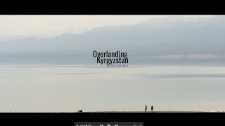 Overlanding Kyrgyzstan [upl. by Hinda]