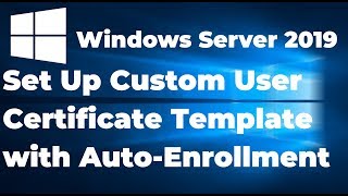 04 Set Up Custom User Certificate Template with Auto Enrollment [upl. by Philemol]