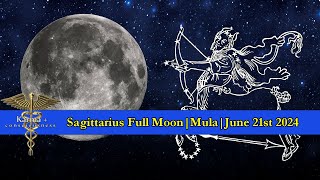 Sagittarius Full Moon  Mula Nakshatra  June 21st 2024  Vedic Astrology [upl. by Fox]