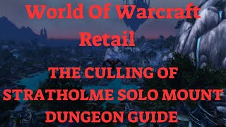 World Of Warcraft Retail The Culling Of Stratholme Solo Mount Dungeon Guide [upl. by Hoban243]