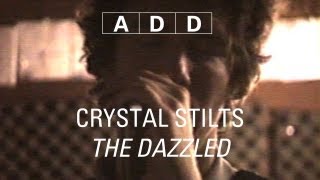 Crystal Stilts  The Dazzled  ADD [upl. by Aubrey163]