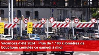 Vacances d’été 2024  Plus de 1100 kilomètres de bouchons cumulés ce samedi à midi [upl. by Gamal]