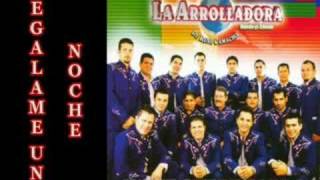 La Arrolladora  Regalame una noche [upl. by Elocen898]