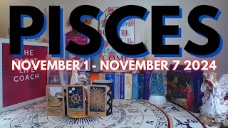 PISCES TAROT READING NOVEMBER 1  NOVEMBER 7 2024 [upl. by Enirhtac]