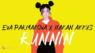 Eva Parmakova x Hakan Akkus  Runnin Official Lyric Video [upl. by Zil534]