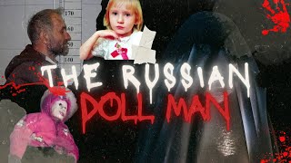 The Man Who Turned Dead Girls Into Dolls The Chilling Story of Anatoly Moskvin [upl. by Eclud434]