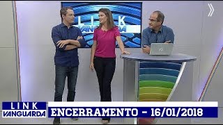 Link Vanguarda Encerramento com Carlos Abranches Elisa Veeck e Rogério Corrêa 16012018 [upl. by Roban]