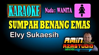 SUMPAH BENANG EMAS Elvi Sukaesih KARAOKE Nada WANITA [upl. by Standice911]