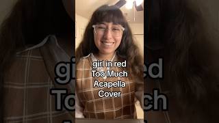 girlinred toomuch SongCover singing vocalsonly [upl. by Syla559]