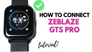 HOW TO CONNECT ZEBLAZE GTS PRO ON YOUR SMARTPHONE  TUTORIAL  ENGLISH [upl. by Zaslow]