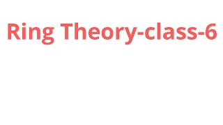 Ring Theory  Class6 [upl. by Changaris]