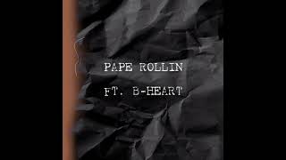 PAPE ROLLIN Ft BHEART [upl. by Ayik]