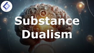 Substance Dualism  Philosophy of Mind [upl. by Ribaj]