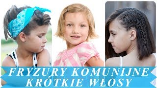 Ładne fryzury na komunie krótkie włosy [upl. by Lizzie]