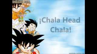 Dragon Ball Z  Chala Head Chala Letra [upl. by Atrice218]