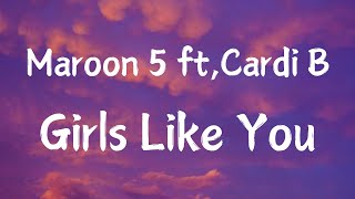 Maroon 5  Girls Like You ftCardi B  Lyrics [upl. by Lubba935]