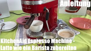 Latte Milchkaffee zubereiten wie ein Barista mit der KitchenAid ESPRESSOMASCHINE ARTISAN 5KES6503 [upl. by Hermia]