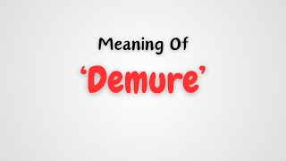 What is the meaning of Demure [upl. by Fairleigh]