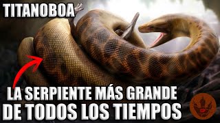 ¡LA SERPIENTE MÁS GRANDE DEL MUNDO  TITANOBOA [upl. by Anastassia]