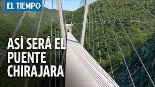 Así será el nuevo puente de Chirajara  EL TIEMPO [upl. by Rocray]