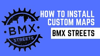 HOW TO INSTALL CUSTOM MAPS ONTO BMX STREETS [upl. by Nicola]