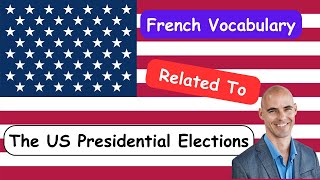 French Vocabulary Related To US President Elections [upl. by Sweeney93]