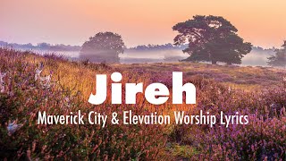 Jireh lyrics Maverick City amp Elevation Worship  Old Church Basement [upl. by Tiff]