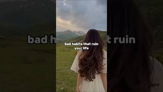 Bad habits that ruin your life youtubeshorts aesthetic trending explore edit [upl. by Schwing]