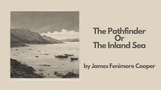 The Pathfinder Or The Inland Sea by James Fenimore Cooper  Best Audiobook – Part 26 [upl. by Hamfurd2]