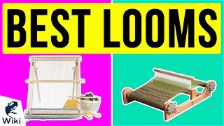 10 Best Looms 2020 [upl. by Nare]