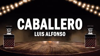 Caballero  Luis Alfonso  LETRA [upl. by Yesima250]