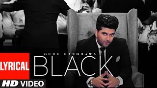 BLACK Lyrical Video  Guru Randhawa  Bhushan Kumar  Bunty Bains Davvy S Preet S Krishna M [upl. by Gwen474]