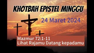 Khotbah Epistel MIngguKebaktian Sektor 24 Maret 2024 Mazmur 72111 [upl. by Bonns]