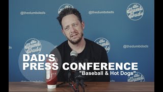 Dads Press Conference Baseball amp Hotdogs [upl. by Haidebez266]