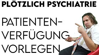 Plötzlich Psychiatrie Patientenverfügung besorgen und vorlegen [upl. by Catharina]