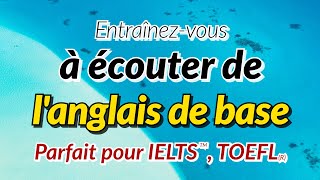 Entraînezvous à écouter de langlais de base  Parfait pour la préparation aux tests IELTS et TOEFL [upl. by Inohtna658]