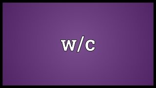 Wc Meaning [upl. by Ecinrev]