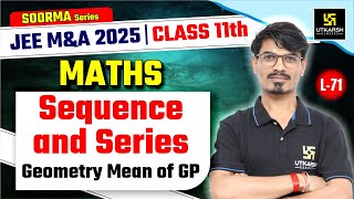 Class 11 Maths  Sequences and Series  Geometry Mean of GP  JEE MampA 2025  L71  BK Dubey Sir [upl. by Thornie592]