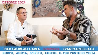 CORPO ANIMA SPIRITO COSMO il mio punto di vista  Intervista a Ivan Martellato [upl. by Iruy544]