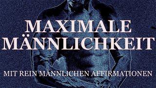 Maximale Männlichkeit Rein männliche Affirmationen mit Subliminals und Musik zur Meditation [upl. by Dagna]