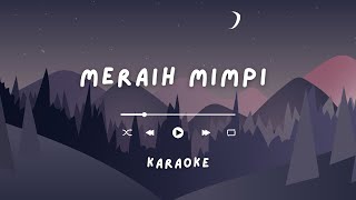 Meraih Mimpi  Karaoke [upl. by Mccormick]