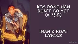 KIM DONG HAN 김동한  Dont Go Yet 아직은 HANROM Lyrics [upl. by Ainitsirhc]