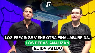 Los Pepas Se viene otra final aburrida los Pepas analizan el IDV vs LDU [upl. by Haiel]