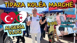 🇩🇿 CEZAYİR  ALGÉRIE TİPAZA KOLÉA MARCHÉ 🇹🇷 VLOG ALGERİA [upl. by Sixla]