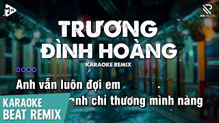 Trương Đình Hoàng Karaoke Remix  A Lil Van  Anh Vẫn Luôn Đợi Em Anh Chỉ Thương Mình Nàng Karaoke [upl. by Eustasius]