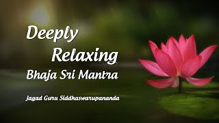 1 Hr Meditation Music  Deeply Relaxing Bhaja Sri Mantra  Jagad Guru Siddhaswarupananda Paramahamsa [upl. by Nrev]