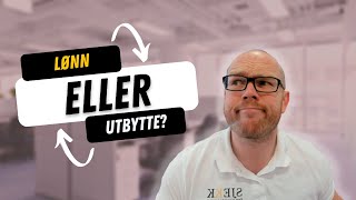 Lønn eller utbytte Hva skal du med liten business velge [upl. by Fedirko]